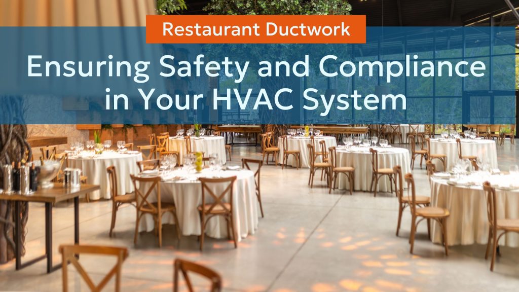 Restaurant Ductwork: Ensuring Safety and Compliance in Your HVAC System
